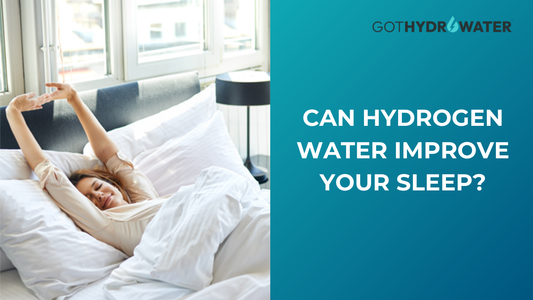 Can Hydrogen Water Improve Your Sleep?